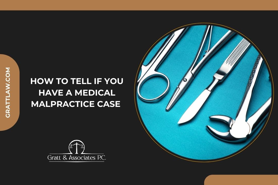 How to Tell If You Have a Medical Malpractice Case