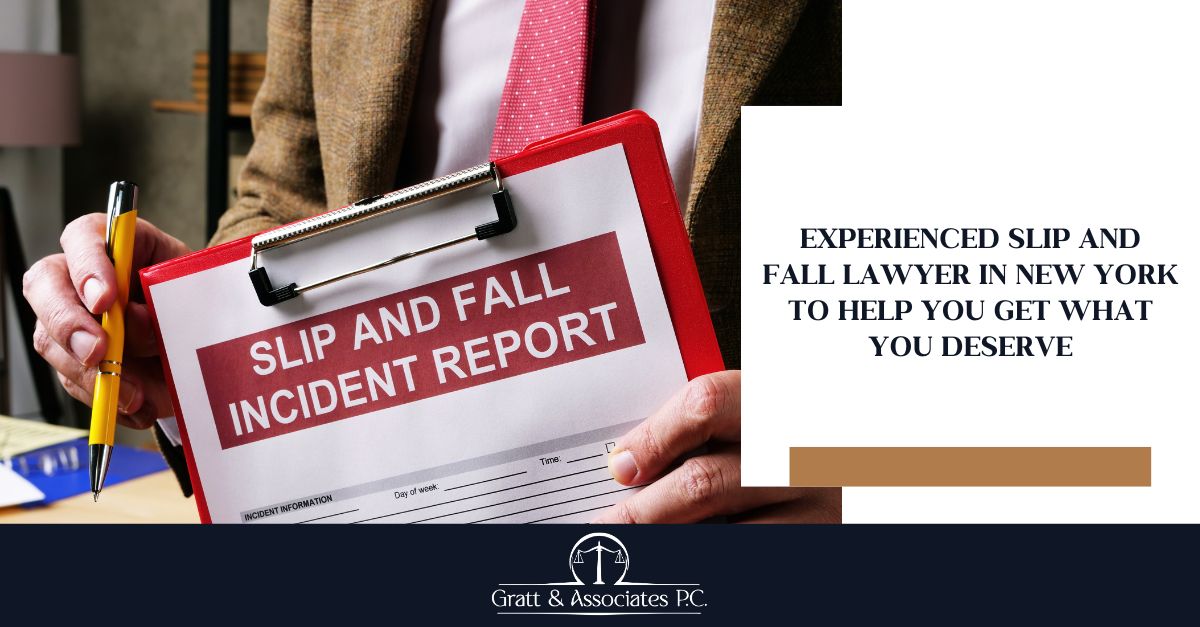 Experienced Slip and Fall Lawyer in New york to Help You Get What You Deserve
